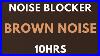 10 Stunden Brown Noise Noise Blocker F R Schlaf Studium Tinnitus Schlaflosigkeit
