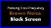 Panning Low Frequency Brown Noise Black Screen Live 24 7 No Ads
